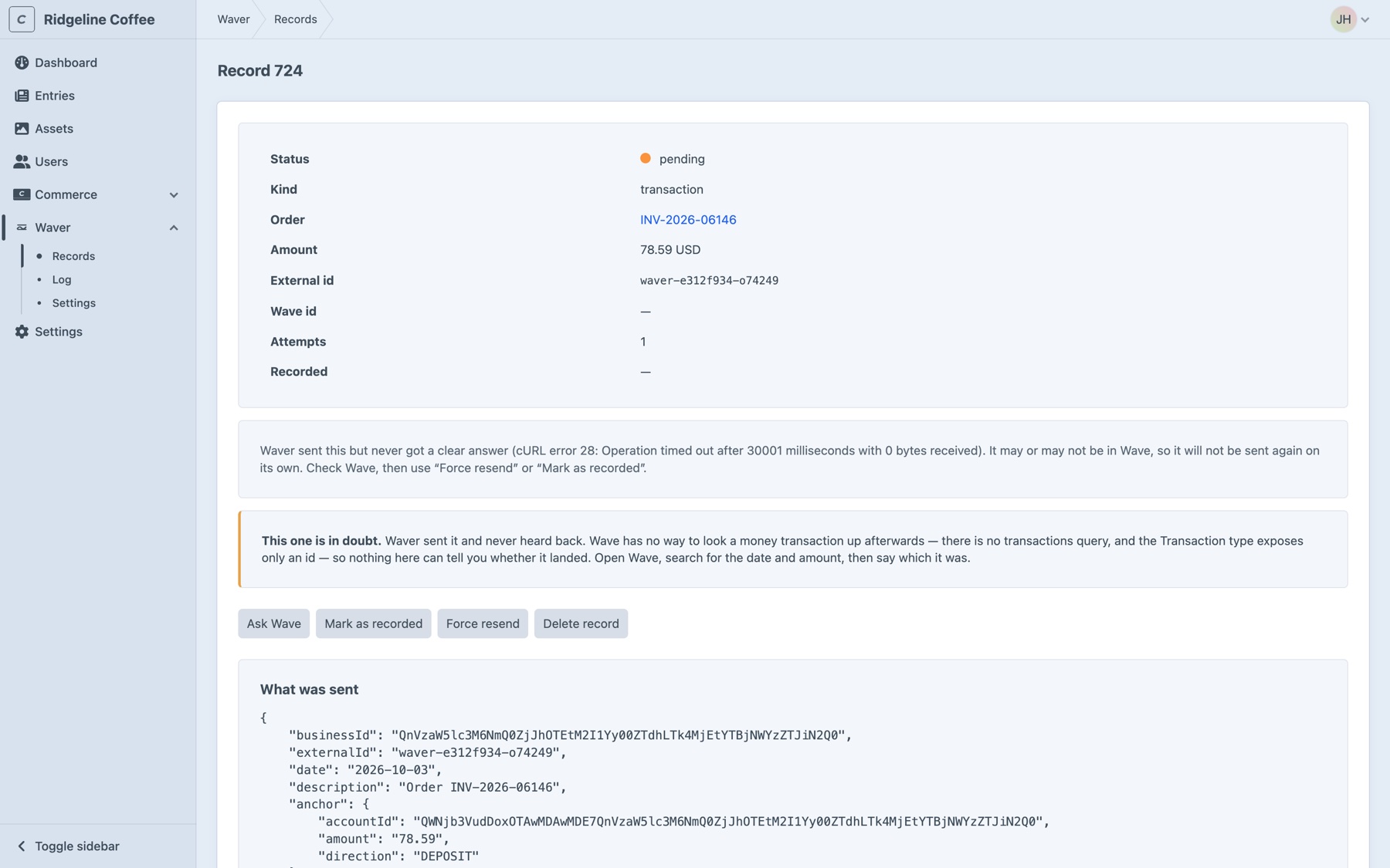 A pending Waver record whose send timed out, with the explanation that it may or may not be in Wave and will not be sent again on its own, the Ask Wave, Mark as recorded and Force resend buttons, and the exact payload that was sent